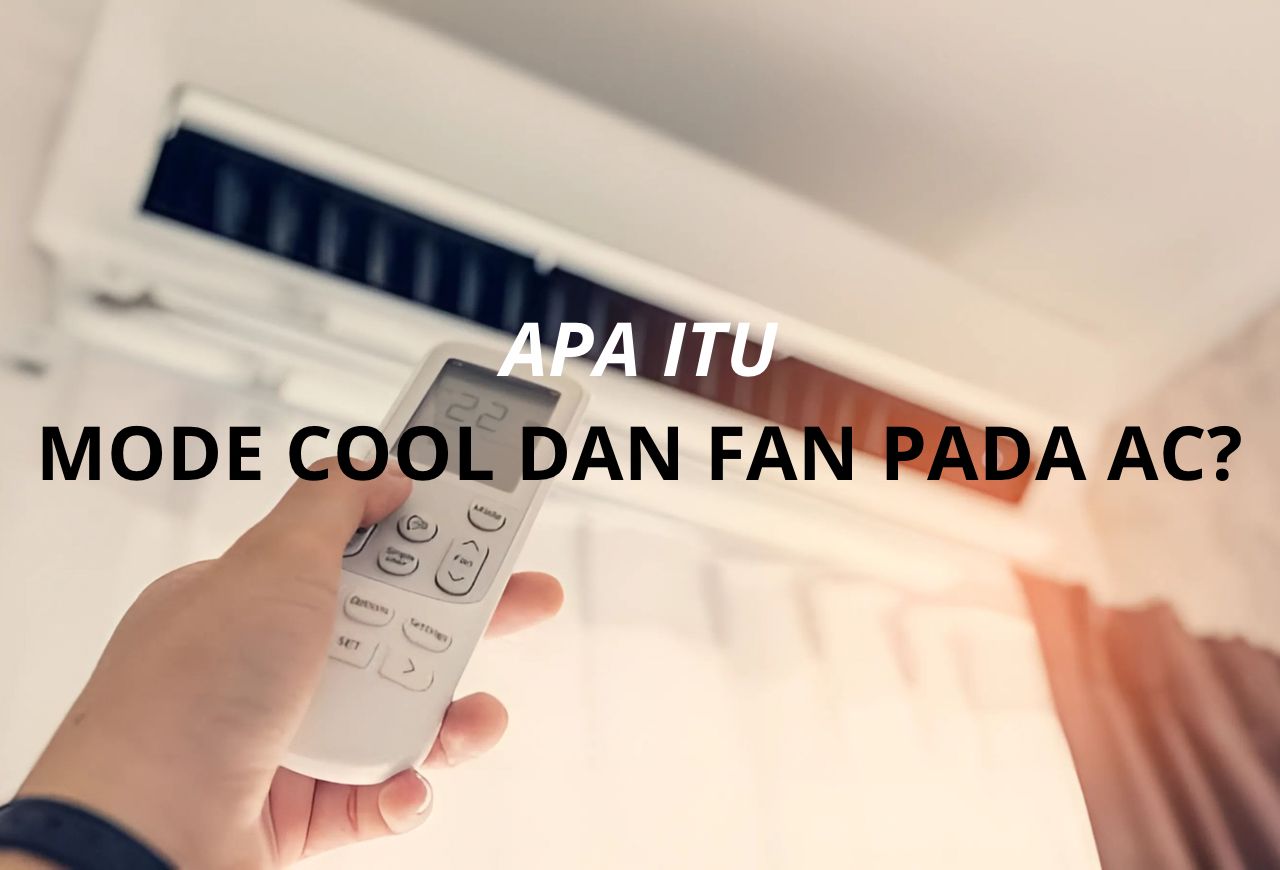 YUK CARI TAU, APA ITU MODE COOL DAN FAN PADA AC