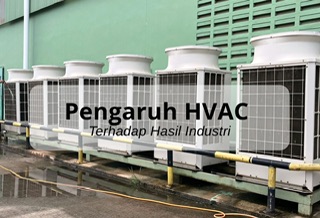 Pengaruh HVAC Terhadap Hasil Industri