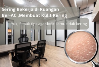 TIPS KULIT TIDAK KERING WALAU BEKERJA DI RUANGAN BER-AC