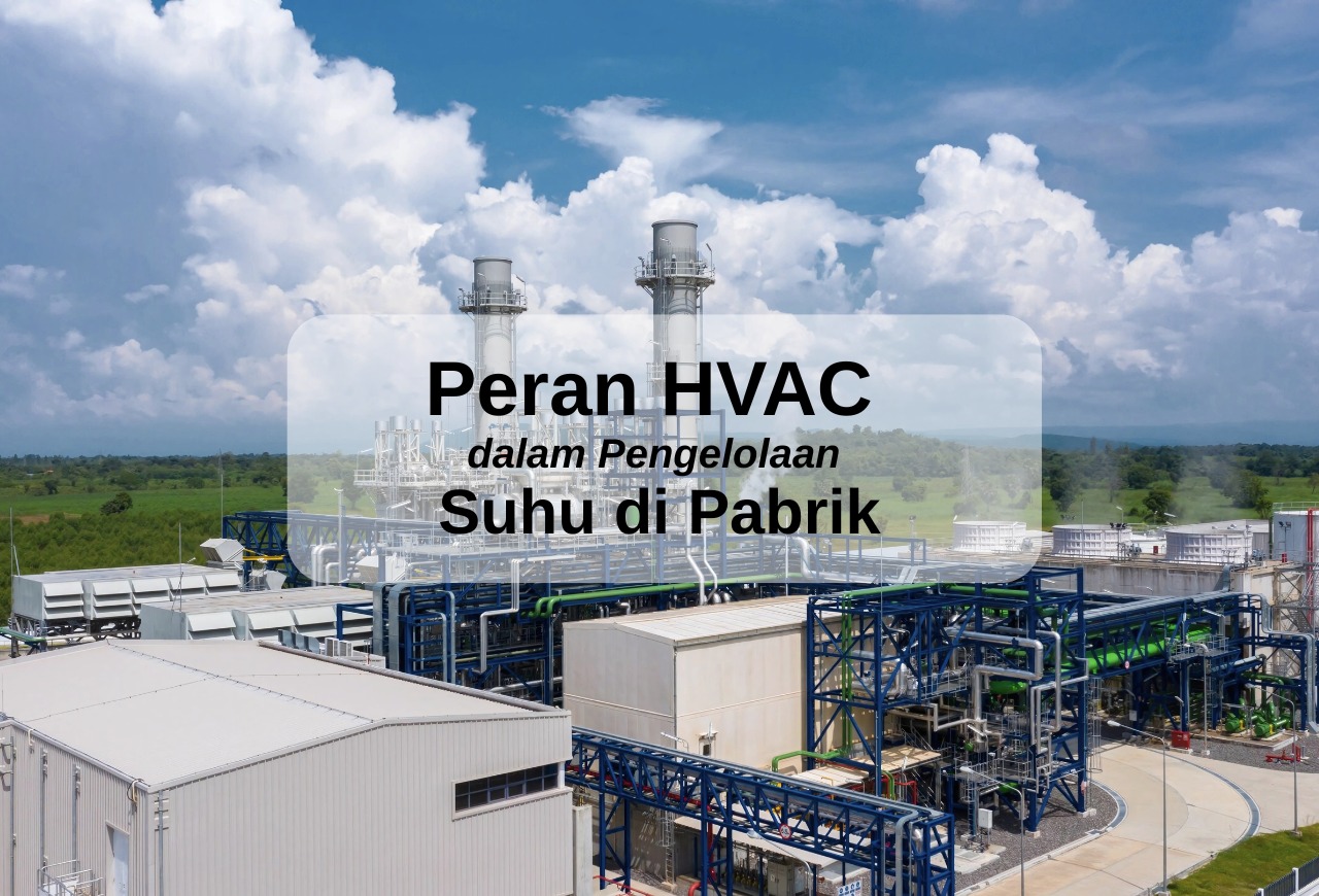 PERAN HVAC DALAM PENGELOLAAN SUHU DI PABRIK