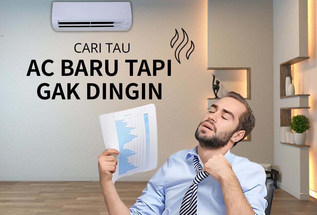 AC BARU TAPI GAK DINGIN?